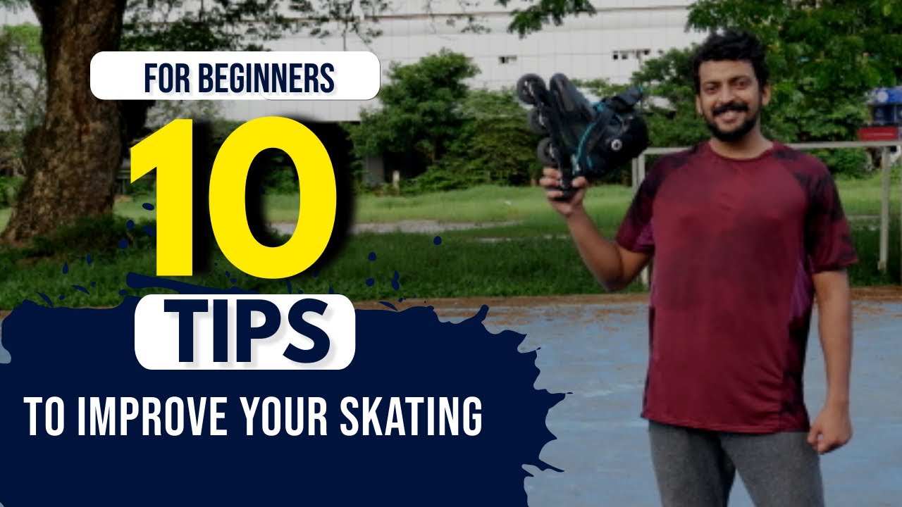 10 TIPS TO IMPROVE THE WAY YOU SKATE SKATING FOR BEGINNERS SKATING