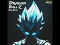 دراغون بول نسخة سبيس تون ريمكس Dragon Ball Z Phonk Remix دراغون بول نسخة سبيس تون ريمكس Dragon Ball Z Phonk Remix
