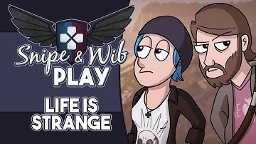 Snipe and Wib Play: Life is Strange