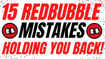 15 Mistakes Hurting Your Redbubble Sales