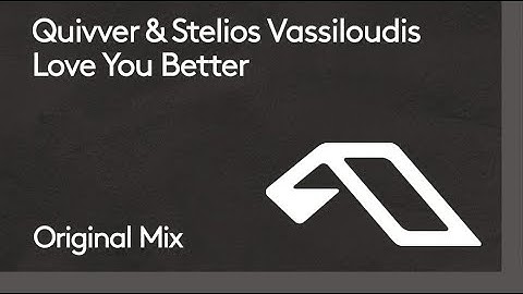 Quivver & Stelios Vassiloudis - Love You Better