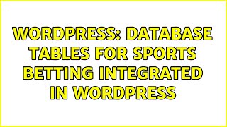 Wordpress: Database tables for sports betting integrated in Wordpress