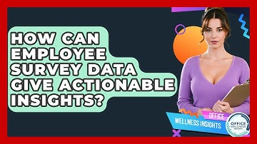 How Can Employee Survey Data Give Actionable Insights? - Office Wellness Insights