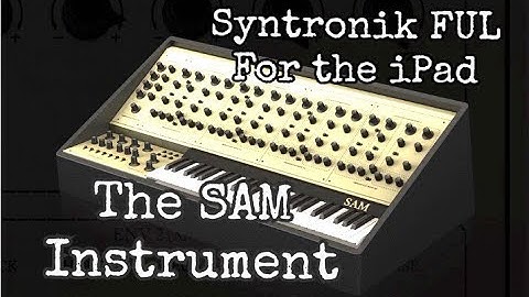 Syntronik FULL for the iPad 🎹 The SAM Instrument Demo