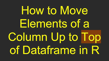 How to Move Elements of a Column Up to Top of Dataframe in R