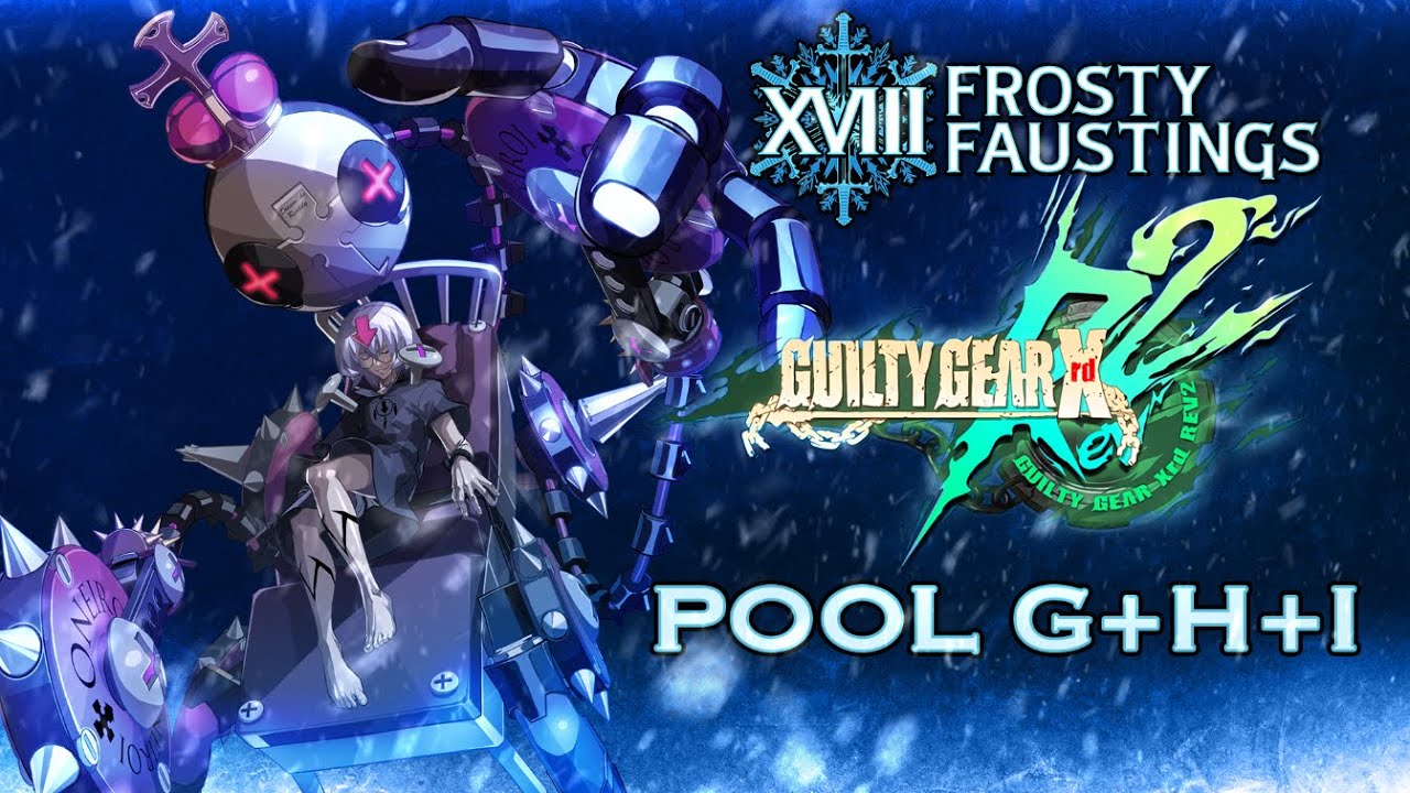 Frosty Faustings XVIII 2026 GUILTY GEAR Xrd REV 2 Pool G, H, and I