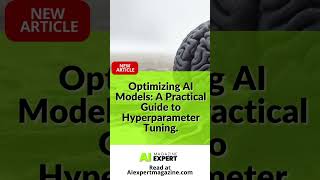 Optimizing AI Models: A Practical Guide to Hyperparameter Tuning.