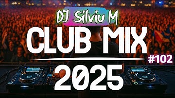 Music Mix 2025 #102 Party Club Dance 2025 | Best Remixes Of Popular Songs 2025 MEGAMIX (DJ Silviu M)