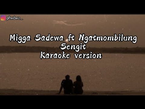 Sengit (Karaoke version) - @miggasadewaft @ngatmombilung