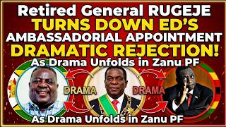 Retired General Rugeje REJECTS ED’s Ambassadorial Appointment — ZANU PF Drama Deepens Update