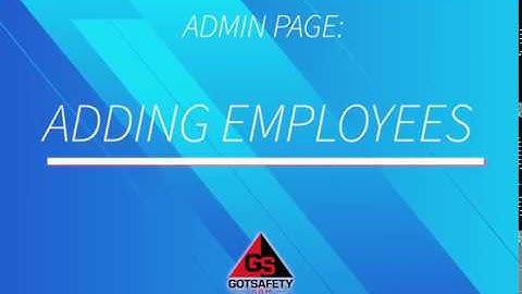 ADDING EMPLOYEES-GotSafety Admin 2.0