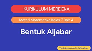 Kurikulum Merdeka Matematika Kelas 7 Bab 4 Bentuk Aljabar