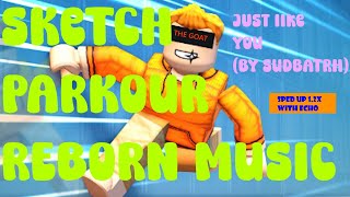 Just Like You | SKETCH VERSION SPED UP WITH ECHO | Parkour Reborn