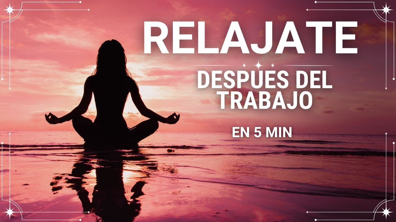 5 Minutos de Paz Mental Después del Trabajo | Guided Meditation to Relax After Work” 