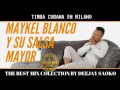 Maykel blanco y su salsa mayor mix colection 2017 by dj saoko