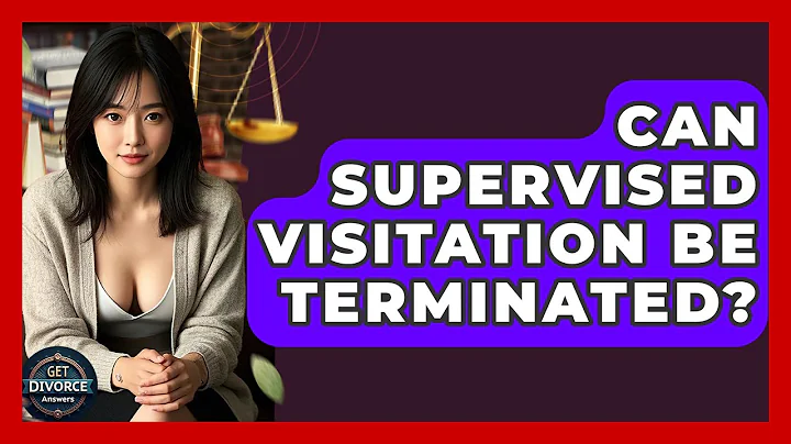 Can Supervised Visitation Be Terminated? - Get Divorce Answers