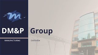 Full ICOP Technology - DM&P Group Manufacturing Overview Update