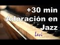 30 min de Adoración en Jazz 2020 Piano - Audio HD - Levi Piano