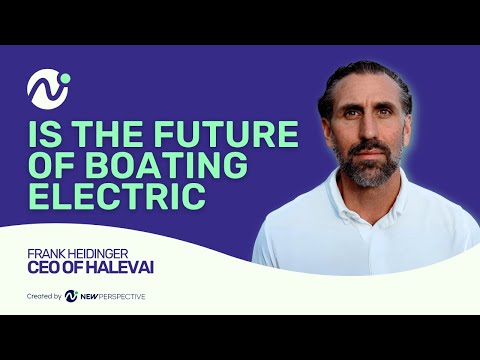 Are We Ready For Electric Boats? Podcast With Halevai