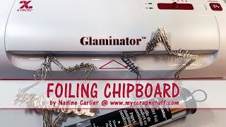 Foiling Chipboard with Xyron Glaminator
