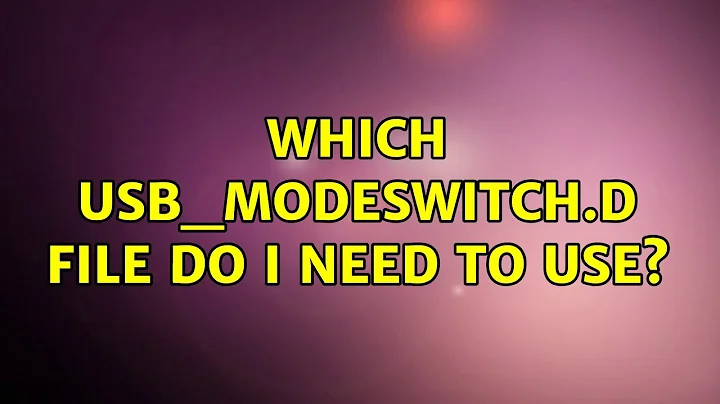 Which usb_modeswitch.d file do I need to use?