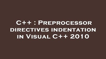 C++ : Preprocessor directives indentation in Visual C++ 2010