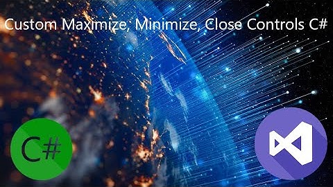 Custom Maximize, Minimize, Close controls for C#  Application