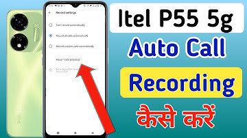 itel p55 Me Call Recording Setting Kaise Kare | itel p55 phone me auto call recording kaise on kare