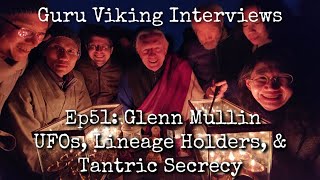 Ep51: UFOs, Lineage Holders, & Tantric Secrecy - Glenn Mullin