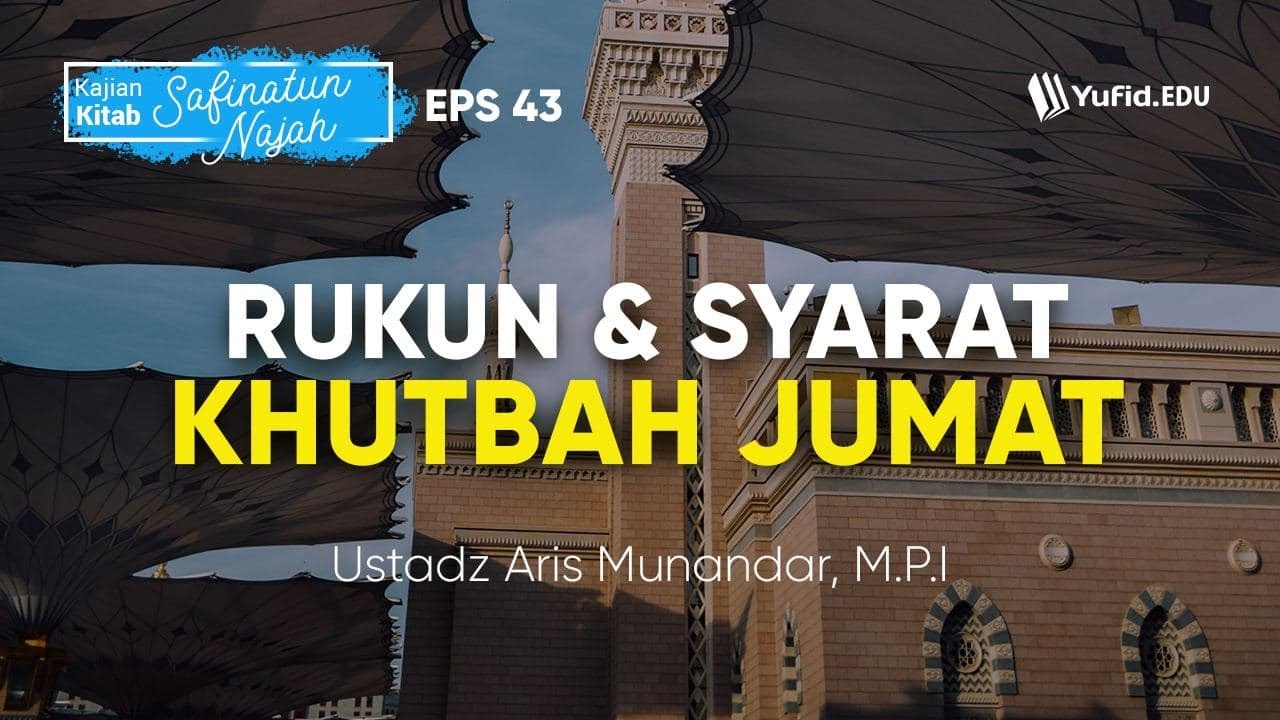 Rukun Khutbah Jumat dan Syarat Khutbah Jumat (Kitab Safinatun Najah 43) - Ustadz Aris Munandar