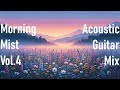 [Morning Mist] [vol.4] [40 mins] Chill & relaxing acoustic guitar mix (focus /study beat)