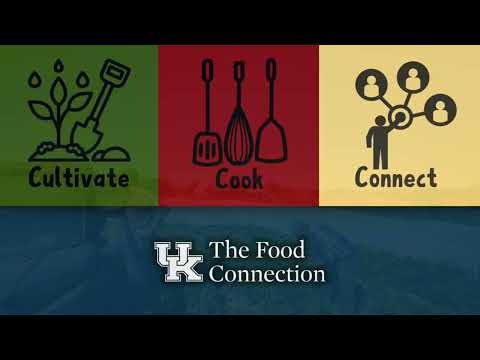 Cultivate Cook and Connect with Local Foods The Food Connection at the University of Kentucky