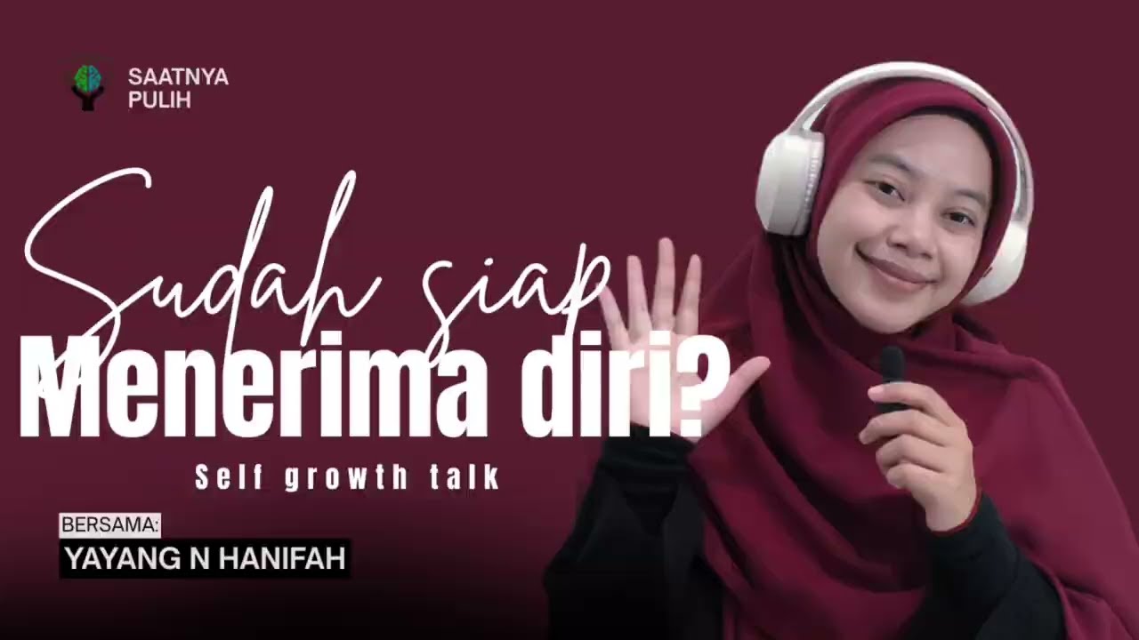 Udah siap menerima diri? | Self growth talk