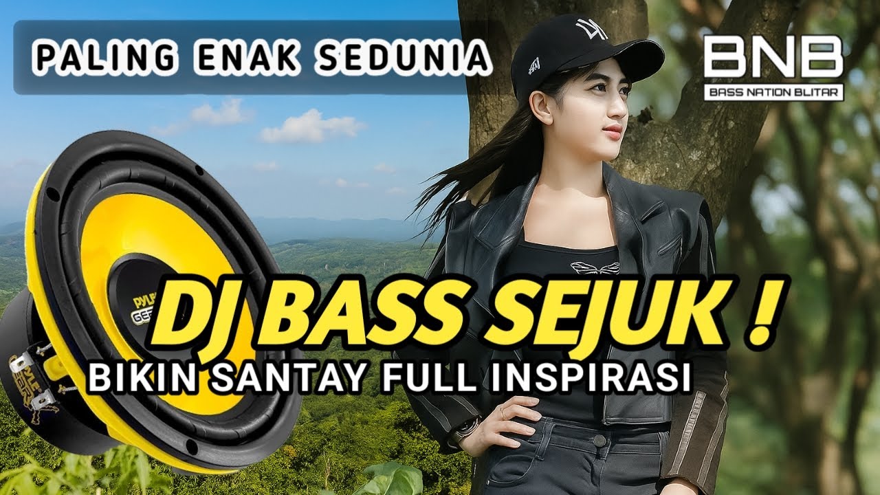 DJ BASS SEJUK !! BIKIN SANTAY FULL INSPIRASI PALING ENAK SEDUNIA !!