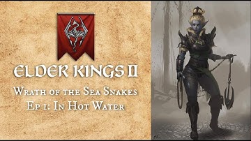 Elder Kings II - Wrath of the Sea Snakes (Ep 1: In Hot Water)