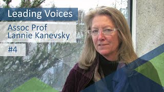 Leading Voices - Assoc Prof Lannie Kanevsky Part 4
