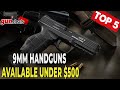 Best 9mm Handguns under $500 in 2021 - In Stock Options Only!