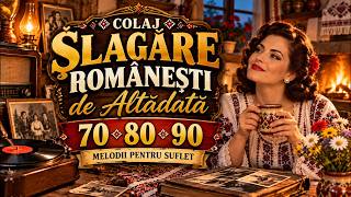 Colaj în Stilul Șlagărelor Românești de Altădată | 70, 80, 90 | Melodii pentru Suflet