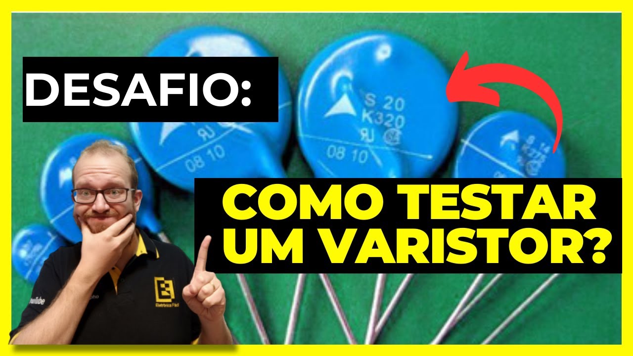 COMO TESTAR UM VARISTOR? DESAFIO Eletronica Facil - YouTube