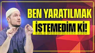 BEN YARATILMAK İSTEMEDİM Kİ! / Kerem Önder