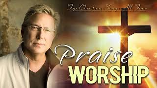 Don Moen Nonstop Praise and Worship Songs of ALL TIME | Our Father,Give Thanks  ,...