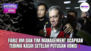 FARIZ RM DAN TIM MANAGEMENT UCAPKAN TERIMA KASIH SETELAH PUTUSAN VONIS❗️