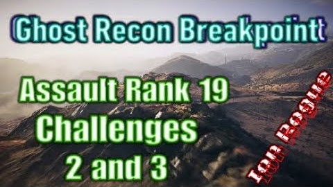 Ghost Recon Breakpoint, Assault Rank 19, Challenges 2 and 3