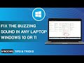 Fix The Buzzing Sound In Any Laptop Windows 10 Or 11