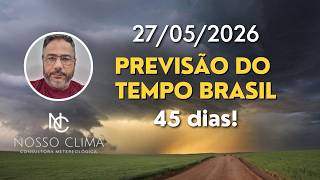PREVISÃO BRASIL 45 DIAS! ( 27/05/26 )