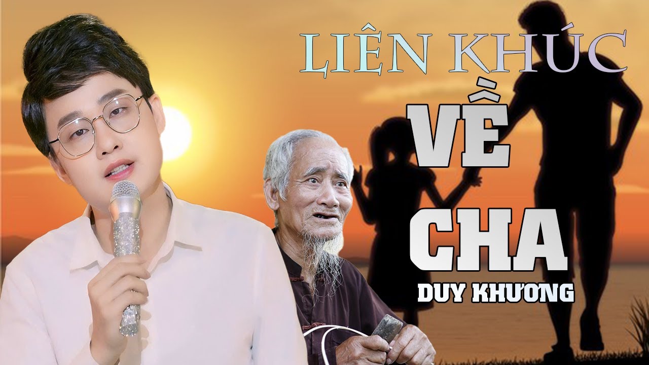 LK TỪ ĐÁY LÒNG CHA - KHẮC GHI LỜI CHA DẠY - DUY KHƯƠNG ( 2 Bài Hát Sẽ Làm Bạn Nhớ Cha )