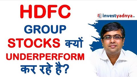 Why HDFC Group Stocks are Underperforming? What should Investor
