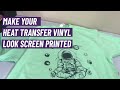 Make your heat transfer vinyl t shirt look screen printed