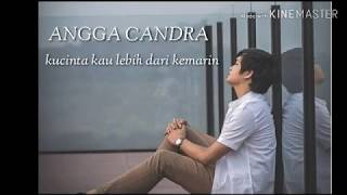 ANGGA CANDRA COVER LIRIK ku cinta kau lebih dari kemarin