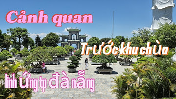 Cảnh quan trước ngồi chùa linh ứng tp đà nẵng  || châu ngọc vlog & bonsai